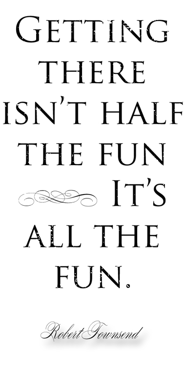 Getting There Isn't Half the Fun It's All the Fun by Robert Townsend - DGD - Digital Goodie Travel Quote on threelittlekittens.com/blog