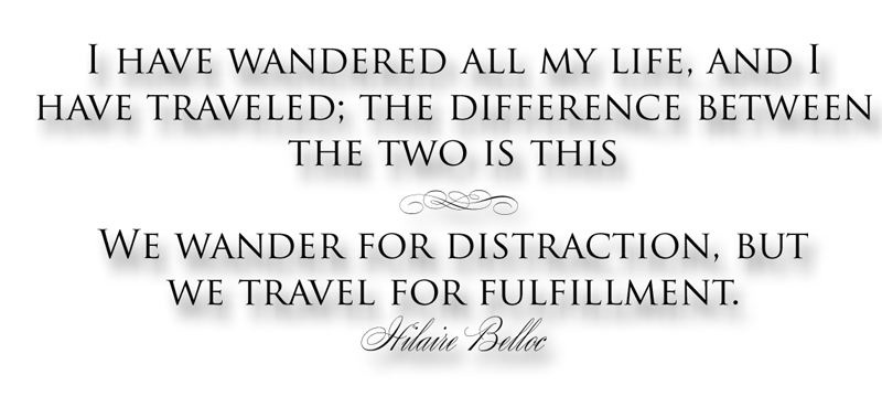 I have wandered all my life....Free Digital Goodie Travel Quote by Hilaire Belloc on threelittlekittens.com/blog