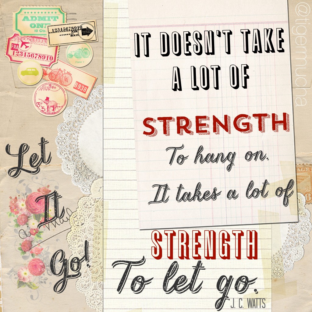 It doesn't take a lot of strength to hang on. It takes a lot of strength to let go. ~ J. C. Watts Quote on threelittlekittens.com/blog