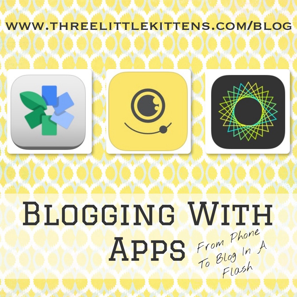 Blogging with Apps on threelittlekittens.com/blog