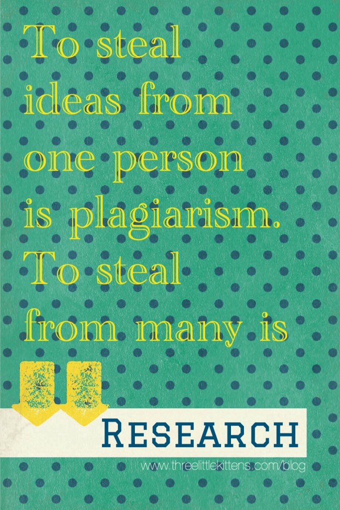 To steal ideas from one person is plagiarism. To steal from many is research. A paraprosdokian on threelittlekittens.com/blog