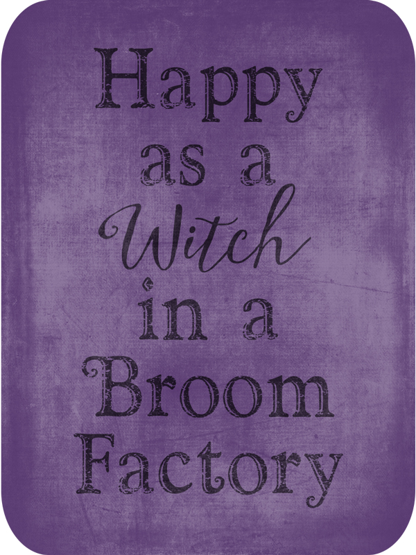 Happy as a Witch in a Broom Factory today on threelittlekittens.com/blog - 31 Days of Halloween Digital Goodies
