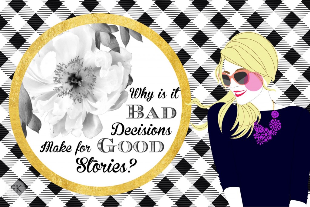 Why is it Bad Decisions make for Good Stories? ~ Humor Me - A paraprosdokian for you on threelittlekittens.com/blog 