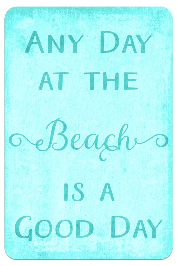 THREE LITTLE KITTENS BLOG | Sea Glass Seashells | Free Digital Goodies | Printables | Any Day at the Beach is a Good Day