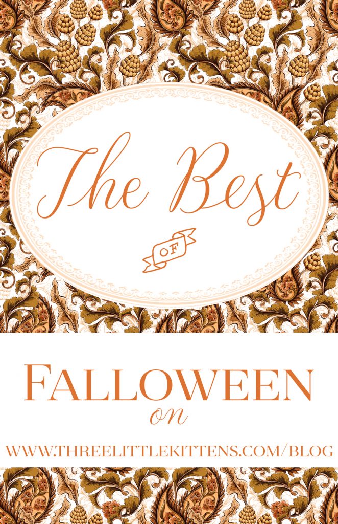 THREE LITTLE KITTENS BLOG | Best of Falloween | 31 of the Best Falloween (Fall and Halloween) posts from THREE LITTLE KITTENS BLOG